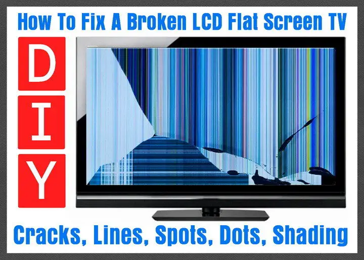 How To Repair A Broken Lcd Tv Screen