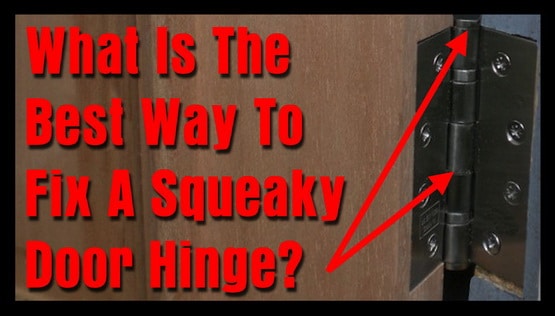 What Is The Best Way To Fix A Squeaky Door Hinge