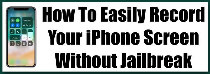 How To Easily Record Your iPhone Screen Without Jailbreak