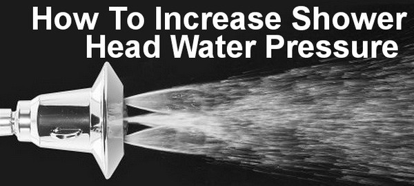 increase shower head water pressure