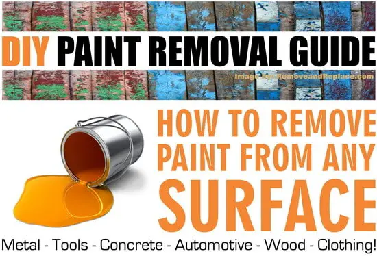 How To Remove Paint From This Or That Paint Removal Guide