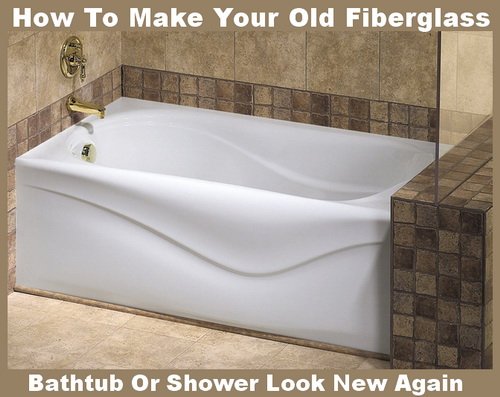 How To Make Your Old Fiberglass Bathtub Shower Look New