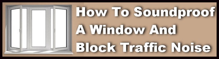 How To Soundproof A Window And Block Noise