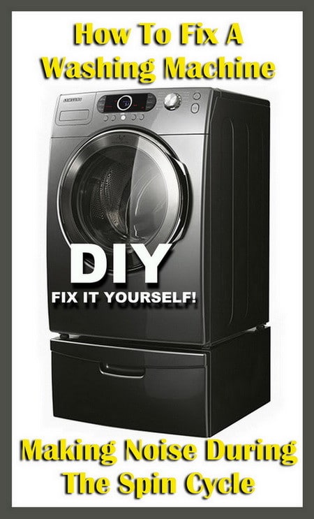 How To Fix A Washing Machine Making Noise During The Spin Cycle