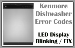 Kenmore Dishwasher Error Fault Codes | LED Display Blinking