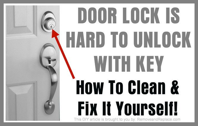 Door Lock Is Hard To Unlock With Key How To Clean And