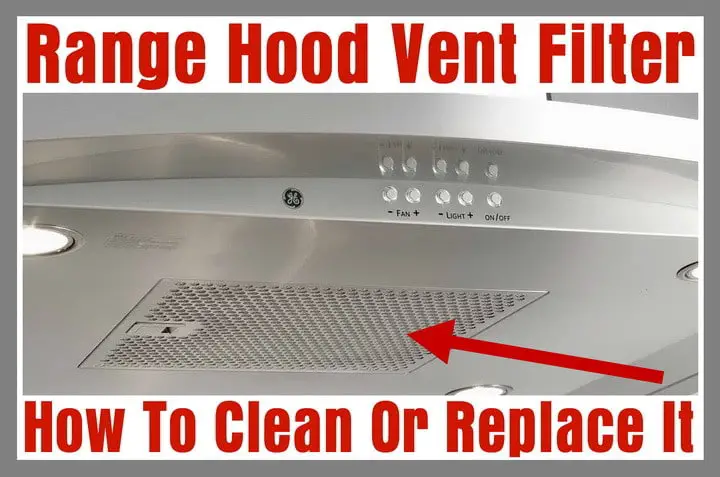 How To Clean or Replace a Range Vent Filter