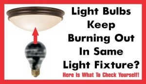 light fixture bulbs keep burning out