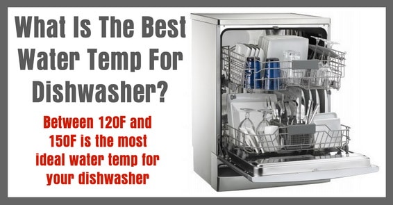 What Is The Recommended Water Temperature For A Dishwasher