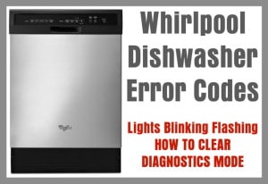 Whirlpool Dishwasher Error Codes – Lights Blinking Flashing