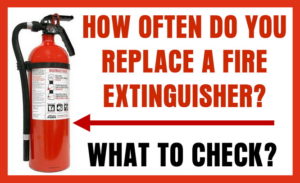 How Often Do Fire Extinguishers Need To Be Replaced?