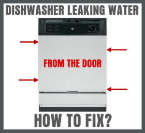 Dishwasher Leaking From Bottom Of Door - How To Fix?