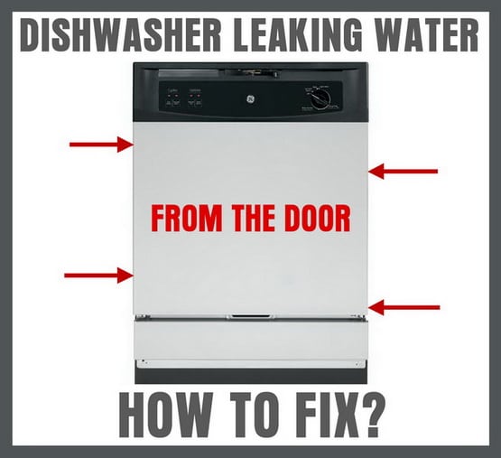 Dishwasher Is Leaking Water From The Door How To Fix