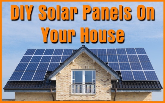 Is It Possible To DIY Solar Panels On Your House?