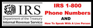 IRS 1800 Phone Numbers - How To Speak With A Live IRS Person FAST