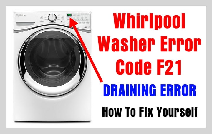 Whirlpool Washer Error Code F21 Draining Error How To Fix