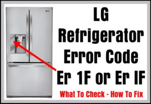 LG Refrigerator Error Code Er 1F or Er IF