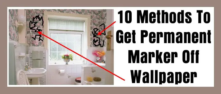 10 Methods To Get Permanent Marker Off Wallpaper