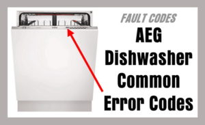 AEG Dishwasher Error Codes - How To Fix & Clear Fault Code?