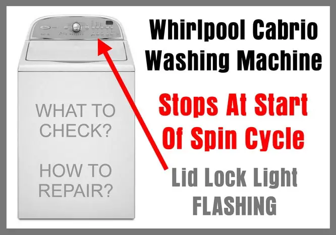 Whirlpool Cabrio Washing Machine Stops At Start Of Spin - Lid Lock Light Flashing