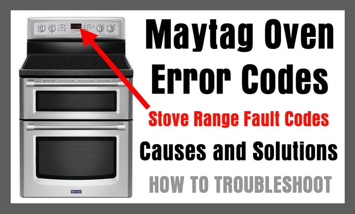 Maytag Oven Error Codes - Stove Range Fault Codes - Causes 