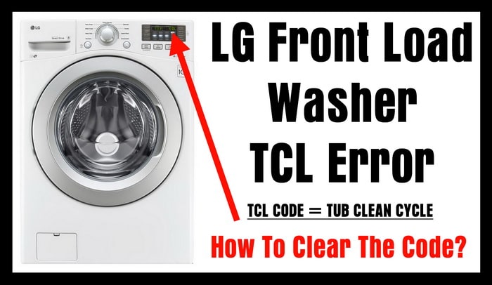 Lg Front Load Washer Tcl Error How To Clear The Fault Code