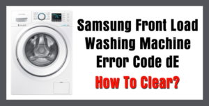 Samsung Front Load Washing Machine Error Code DE