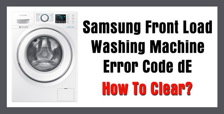 Samsung Front Load Washing Machine Error Code dE – How To Clear