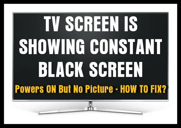 TV Screen Is Black - Powers ON But No Picture