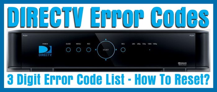 Directv Error Codes 3 Digit Error Code List How To Reset