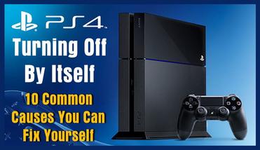 PS4 Off Itself – 10 Common Causes You Can Fix Yourself | RemoveandReplace.com