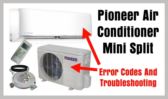 Pioneer Air Conditioner Ductless Wall Mount Mini Split System Heat Pump - Error Codes And Troubleshooting