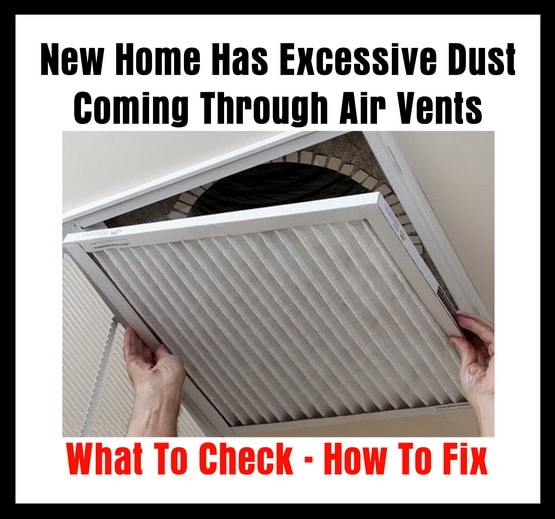 New Home Has Excessive Dust Coming Through Air Vents What To Check