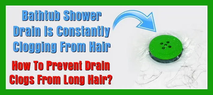 Bathtub Shower Drain Is Constantly, How To Stop Hair In Bathtub
