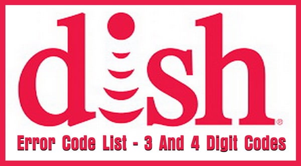 DISH Receiver Error Code List - 3 And 4 Digit Codes