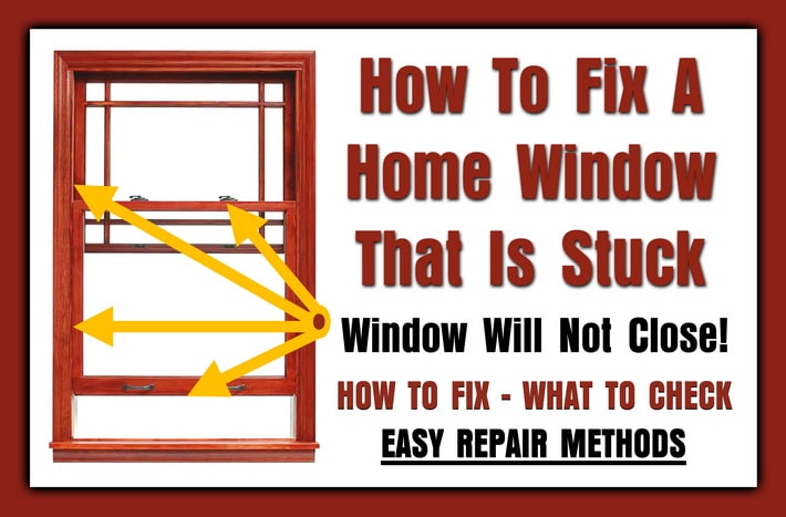 How To Fix A Window That Is Stuck Window Will Not Close Or