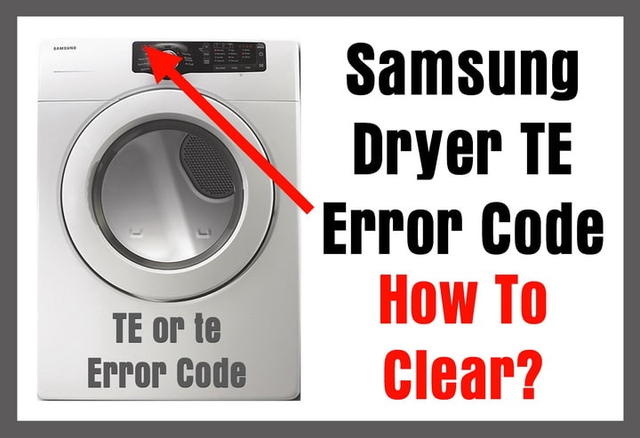 Samsung Dryer TE Error Code How To Clear?