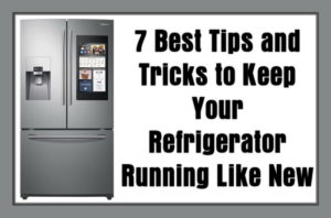 7 Tips To Keep Your Refrigerator Running Like New