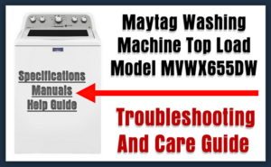Maytag Washing Machine Top Load Model MVWX655DW Troubleshooting And ...