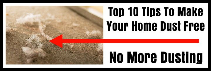 Top 10 Tips To Make Your Home Dust Free No More Dusting - 