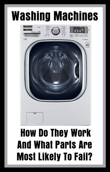 Washing Machines - How Do They Work And What Parts Are Most Likely To Fail