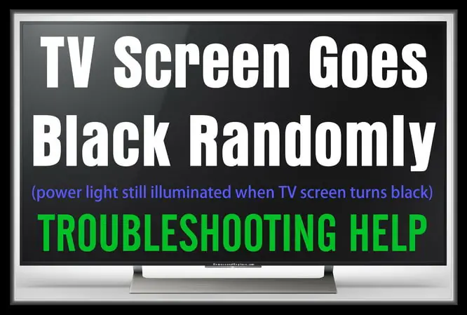 TV Screen Goes Black Randomly - Power Light Still On