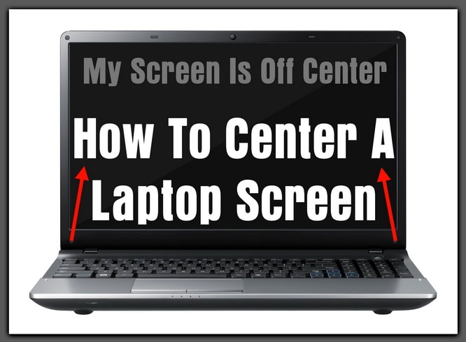 How To Center A Laptop Screen - Fix Off Center Screen