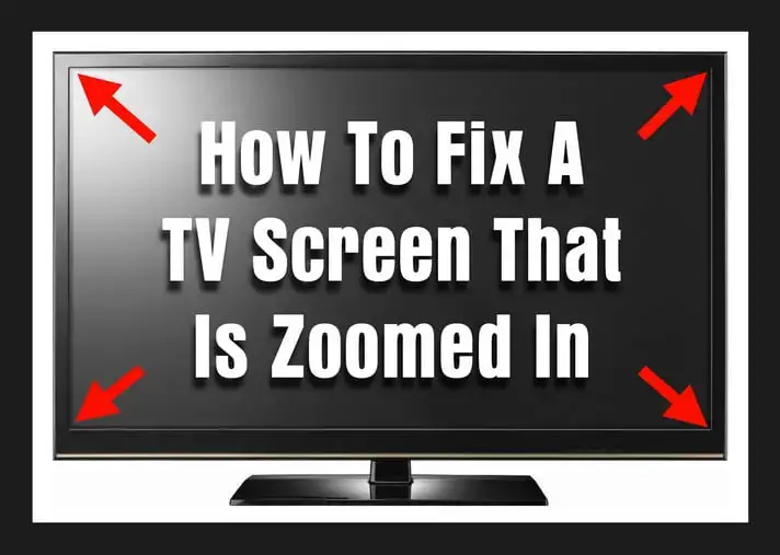 How To Fix A TV Screen That Is Zoomed In