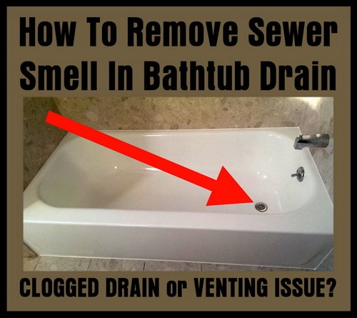 How To Remove Sewer Smell In Bathtub Drain, Bathtub Drain Issues