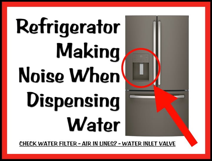 Refrigerator Making Noise When Dispensing Water