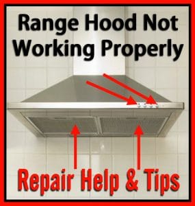 Range Hood Not Working Properly - How To Repair Help & Tips