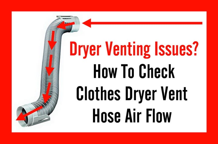 Dryer Venting Issues Check Clothes Dryer Vent Hose Air Flow