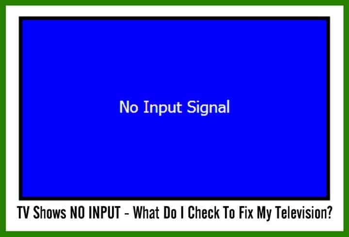TV Shows NO INPUT - What Do I Check To Fix My Television