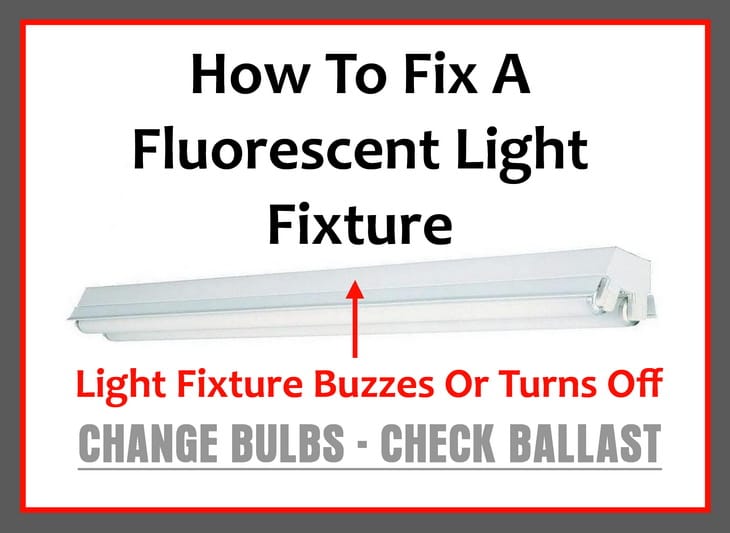 How To Fix A Fluorescent Light That Buzzes Or Turns Off